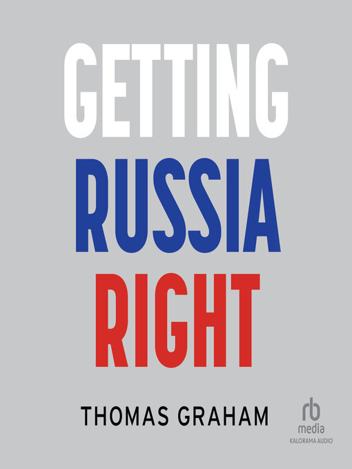 Title details for Getting Russia Right by Thomas Graham - Available